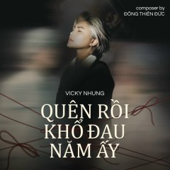 Quên Rồi Khổ Đau Năm Ấy - Vicky Nhung, Đông Thiên Đức